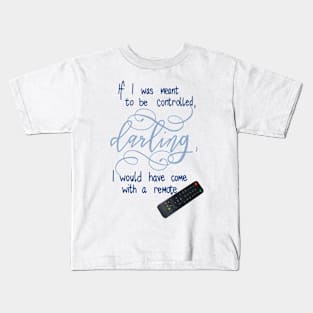 If I was meant to be controlled.... Kids T-Shirt